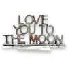 Love You More, Love You Most & Love You To The Moon Plaques