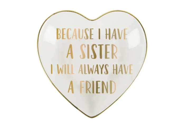 "Because I Have A Sister..." Heart Dish